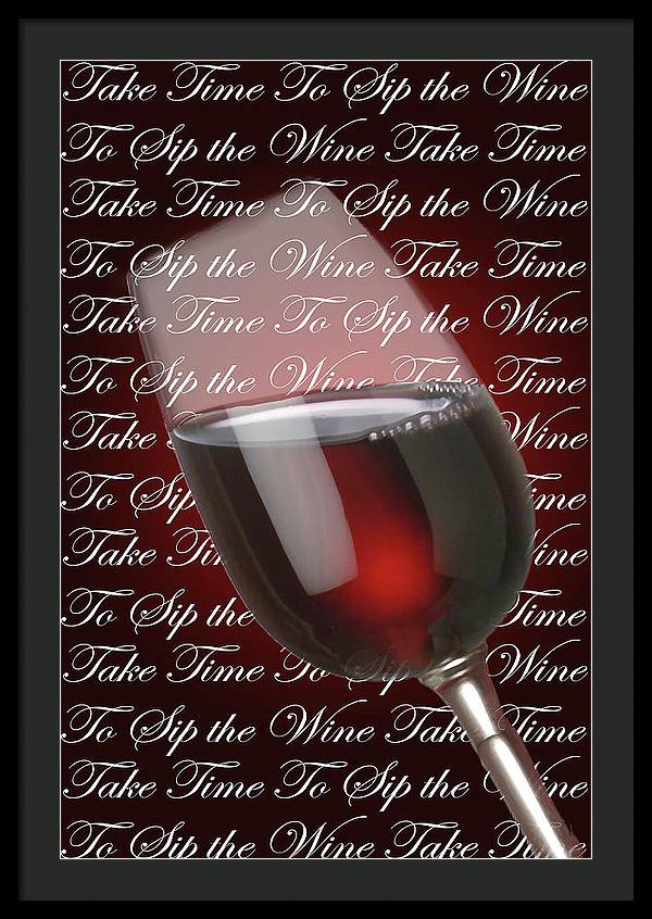 Take Time To Sip The Wine - Framed Print