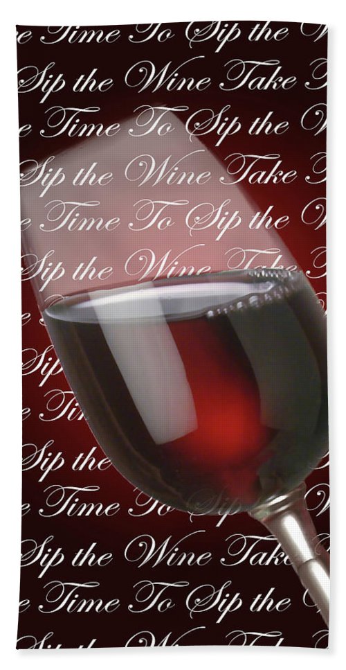 Take Time To Sip The Wine - Beach Towel