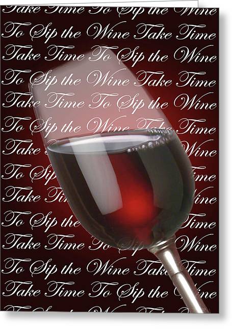 Take Time To Sip The Wine - Greeting Card