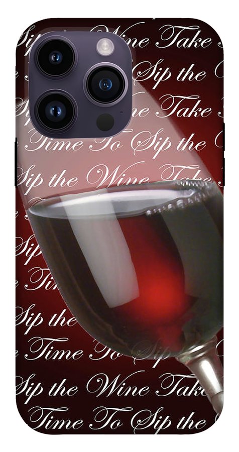 Take Time To Sip The Wine - Phone Case