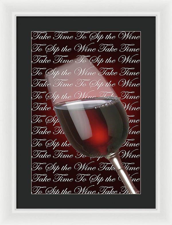 Take Time To Sip The Wine - Framed Print