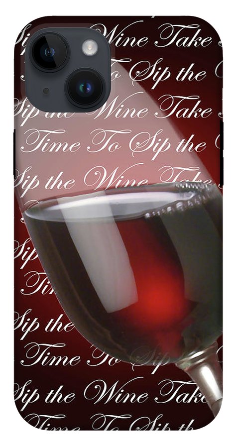 Take Time To Sip The Wine - Phone Case