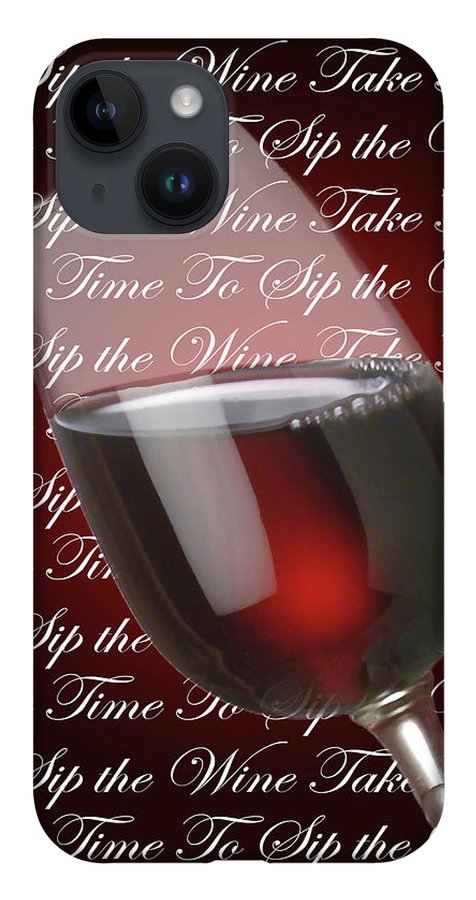 Take Time To Sip The Wine - Phone Case