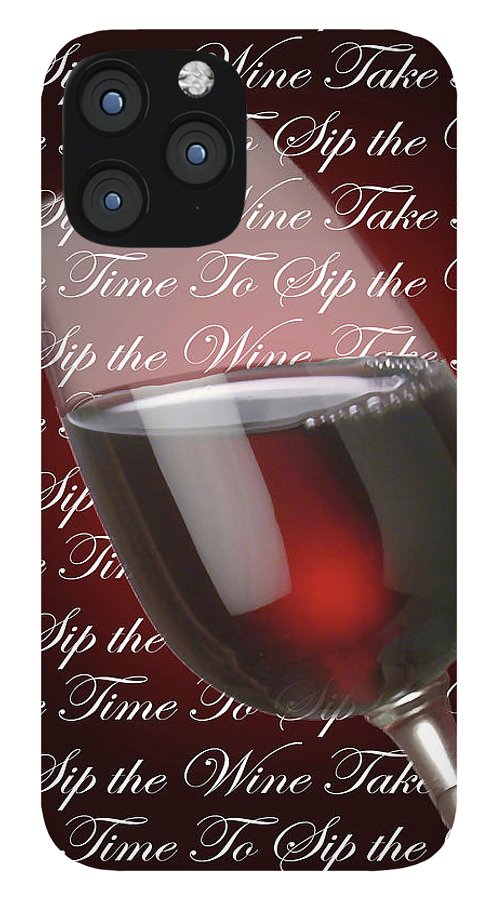 Take Time To Sip The Wine - Phone Case